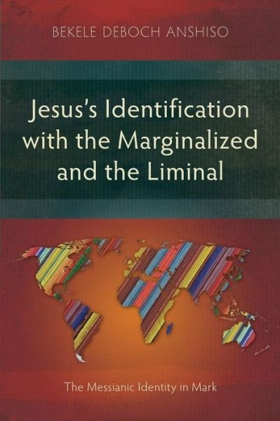 Cover for Bekele Deboch Anshiso · Jesus's Identification with the Marginalized and the Liminal (Paperback Bog) (2018)