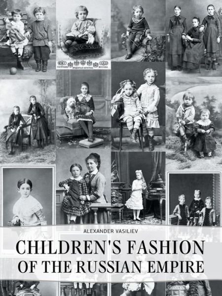 Cover for Alexander Vasiliev · Childrens' Fashion of the Russian Empire (Taschenbuch) (2014)