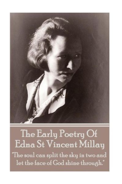 Cover for Edna St Vincent Millay · Edna St Vincent Millay - The Early Poetry Of Edna St Vincent Millay (Paperback Book) (2017)