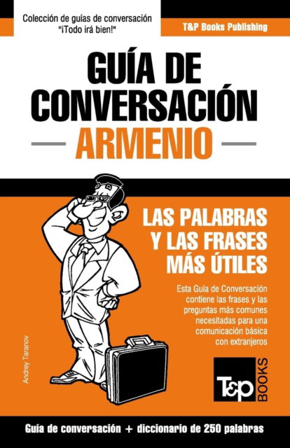 Cover for Andrey Taranov · Guia de Conversacion Espanol-Armenio y mini diccionario de 250 palabras (Paperback Book) (2015)