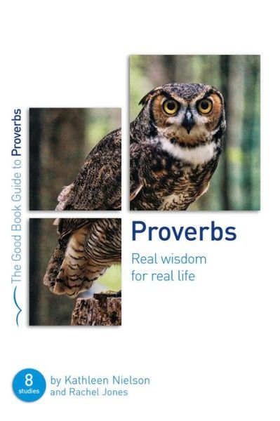 Cover for Kathleen B. Nielson · Proverbs: Real Wisdom for Real Life: Eight studies for groups or individuals - Good Book Guides (Taschenbuch) (2020)