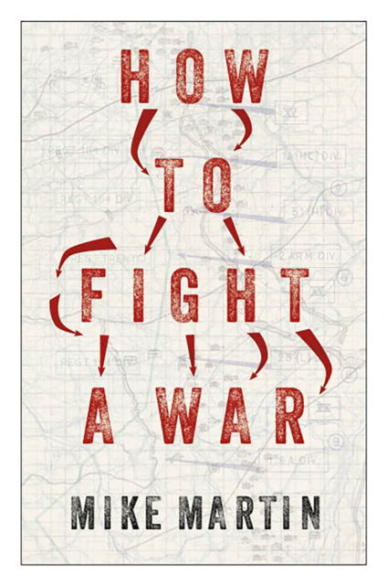 Cover for Mike Martin · How to Fight a War (Hardcover Book) (2023)