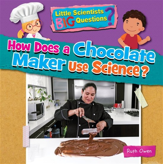 Cover for Ruth Owen · How Does a Chocolate Maker Use Science? - Little Scientists BIG Questions (Pocketbok) (2023)