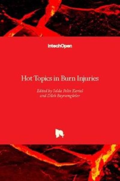 Cover for Selda Pelin Kartal · Hot Topics in Burn Injuries (Hardcover Book) (2018)