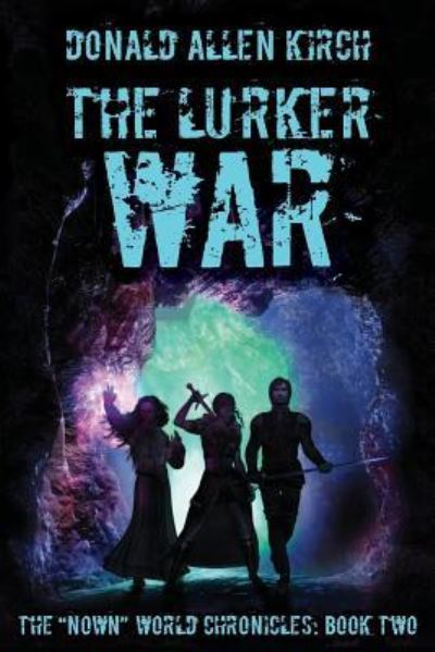 The Lurker War - Donald Allen Kirch - Libros - Independently Published - 9781791632304 - 13 de diciembre de 2018