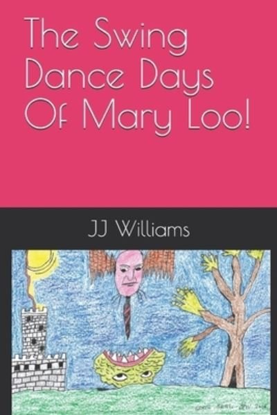Cover for J J Williams · The Swing Dance Days Of Mary Loo! (Taschenbuch) (2018)