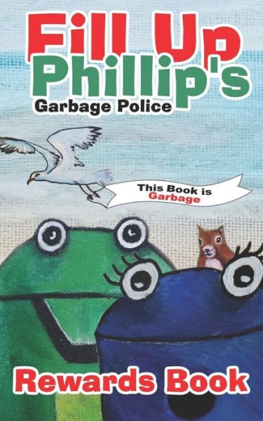 Cover for Colleen Barllett · Fill Up Phillip's Garbage Police (Paperback Book) (2018)