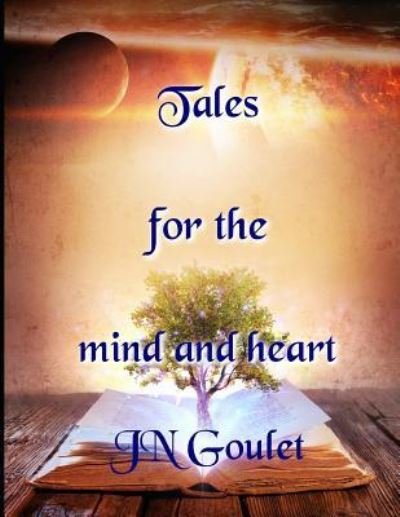Cover for Jn Goulet · Tales for the Mind and Heart (Paperback Book) (2018)