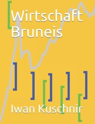 Cover for Iwan Kuschnir · Wirtschaft Bruneis (Taschenbuch) (2019)