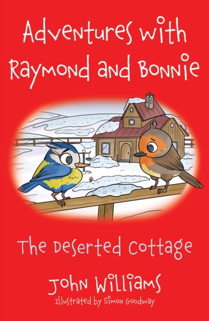 Cover for John Williams · Adventures with Raymond and Bonnie: The Deserted Cottage (Paperback Book) (2023)