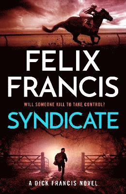 Cover for Felix Francis · Syndicate: The breakneck new 2024 thriller from the master of the racing thriller (Paperback Book) (2025)