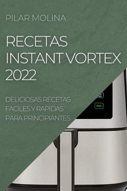 Pilar Molina · Recetas Instant Vortex 2022 (Paperback Book) (2022)