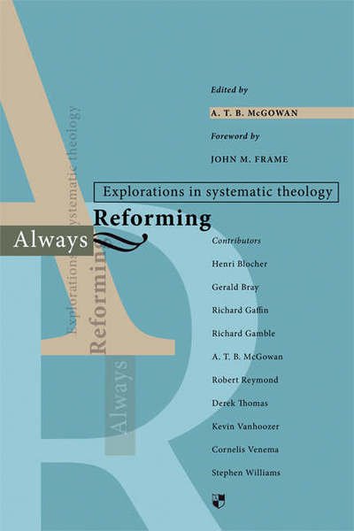Cover for ATB McGowan · Always reforming: Explorations In Systematic Theology (Paperback Bog) (2006)