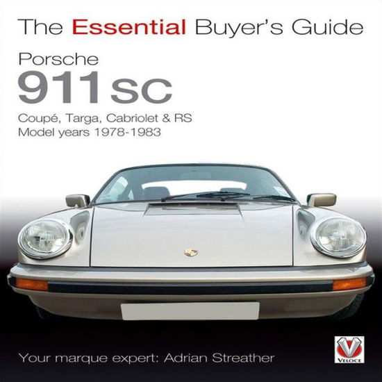 Porsche 911 Sc: Coupe, Targa, Cabriolet & Rs Model Years 1978-1983 - Essential Buyer's Guide - Adrian Streather - Books - Veloce Publishing Ltd - 9781845843304 - June 15, 2011