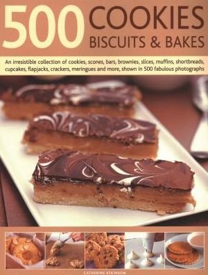 Cover for Catherine Atkinson · 500 Cookies, Biscuits &amp; Bakes: An irresistible collection of cookies, scones, bars, brownies, slices, muffins, shortbread, cup cakes, flapjacks, savoury crackers and more, shown in 500 fabulous photographs (Paperback Book) (2018)