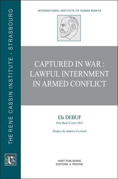 Cover for Els Debuf · Captured in War: Lawful Internment in Armed Conflict - The Rene Cassin Institute of Human Rights (Paperback Bog) (2013)