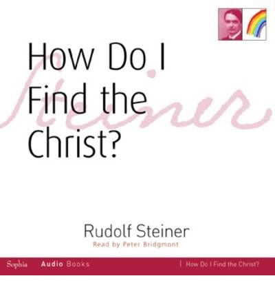 Cover for Rudolf Steiner · How Do I Find the Christ? (Lydbog (CD)) (2010)