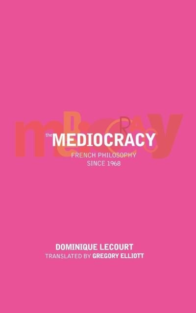 Cover for Dominique Lecourt · The Mediocracy: French Philosophy Since the Mid-1970s (Pocketbok) [New edition] (2002)