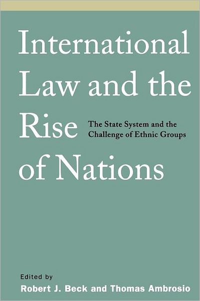 International Law and the Rise of Nations: The State System and the Challenge of Ethnic Groups - Thomas Ambrosio - Książki - SAGE Publications Inc - 9781889119304 - 1 sierpnia 2001