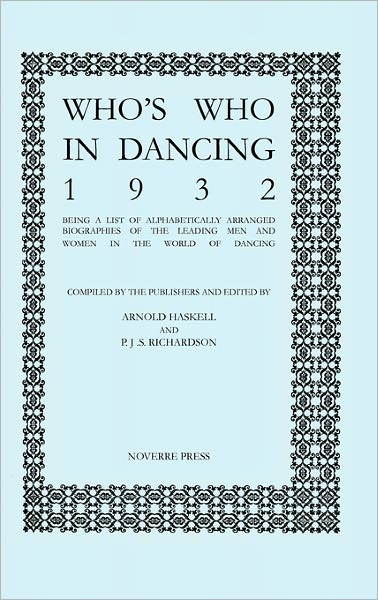 Who's Who in Dancing 1932 - Arnold Haskell - Books - Noverre Press - 9781906830304 - November 4, 2010