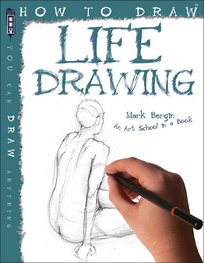 Cover for Mark Bergin · How To Draw Life Drawing - How to Draw (Paperback Book) [Illustrated edition] (2017)