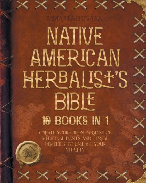 Cover for Ahusaka Lomasi · The Native American Herbalist's Bible (Paperback Bog) [2nd edition] (2022)