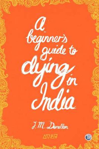 Cover for Josh Donellan · A Beginner Guide to Dying in India (Paperback Book) [1st edition] (2010)