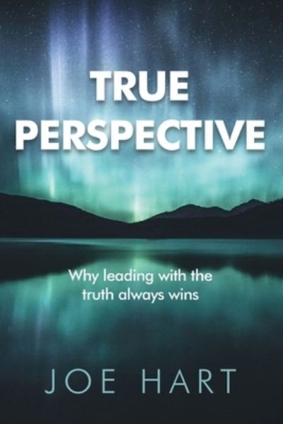 True Perspective - Joe Hart - Books - Hambone Publishing - 9781922357304 - May 24, 2022