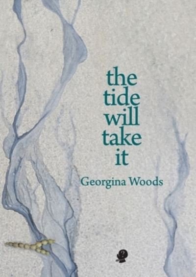 Cover for Georgina Woods · The Tide Will Take It (Paperback Book) (2022)