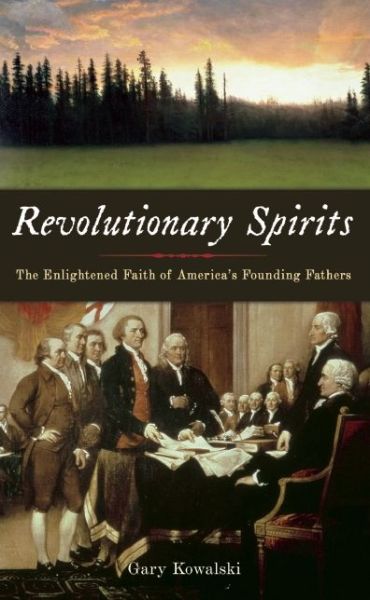 Cover for Gary Kowalski · Revolutionary Spirits: The Enlightened Faith of America's Founding Fathers (Paperback Book) (2010)