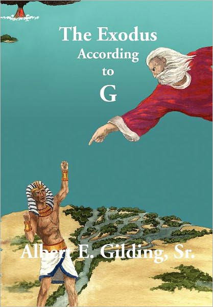 Cover for Albert E. Gilding Sr · The Exodus According to G (Hardcover Book) (2010)
