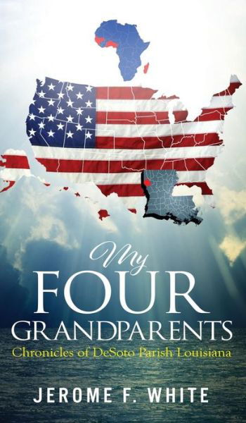 Cover for Jerome F White · My Four Grandparents (Hardcover Book) (2017)