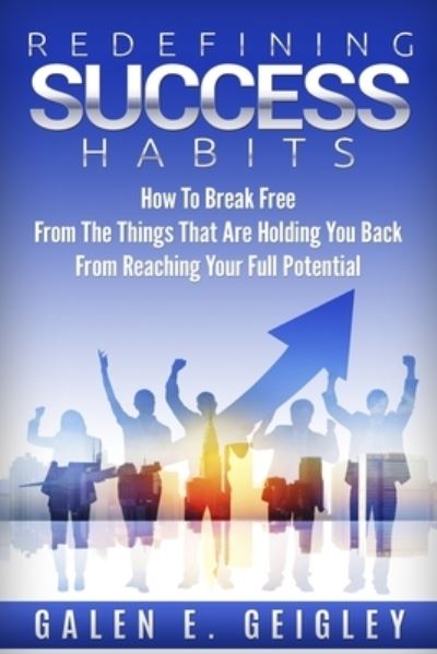 Redefining Success Habits - Galen Geigley - Książki - Bookpatch LLC - 9781947136304 - 12 czerwca 2017