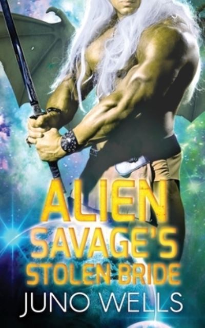 Cover for Juno Wells · Alien Savage's Stolen Bride (Pocketbok) (2020)