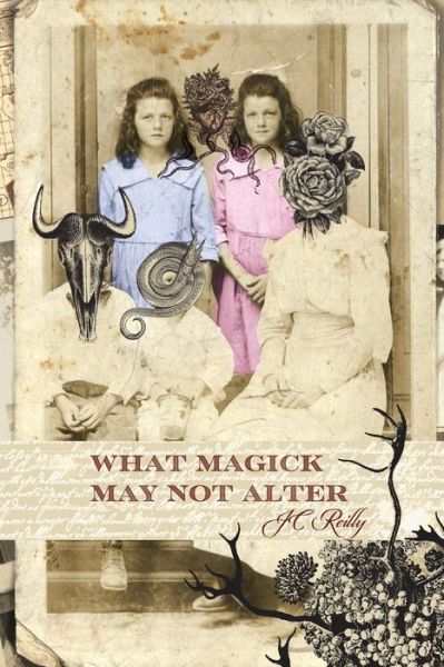 Cover for Jc Reilly · What Magick May Not Alter (Book) (2020)