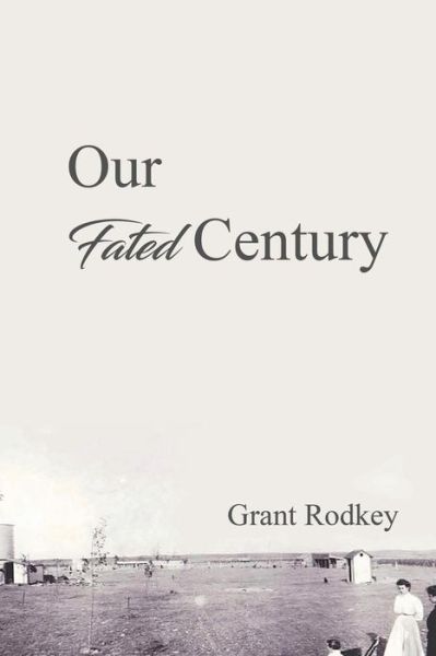 Cover for Grant V Rodkey · Our Fated Century (Taschenbuch) (2018)