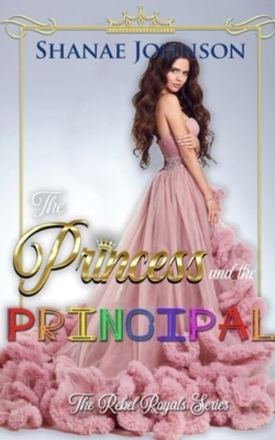 Cover for Shanae Johnson · The Princess and the Principal (Pocketbok) (2020)