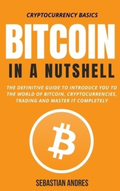 Cover for Sebastian Andres · Bitcoin in a Nutshell (Book) (2022)