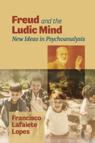 Cover for Francisco Lafaiete Lopes · Freud and the Ludic Mind : (Book) (2022)