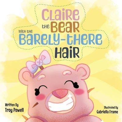 Cover for Troy Powell · Claire the Bear with the Barely-There Hair (Book) (2023)