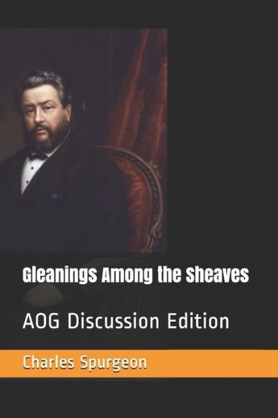 Gleanings Among the Sheaves - Charles Spurgeon - Bøker - Amazon Digital Services LLC - Kdp Print  - 9781980339304 - 19. februar 2018