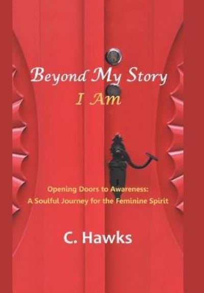 Cover for C Hawks · Beyond My Story . . . I Am (Hardcover bog) (2019)