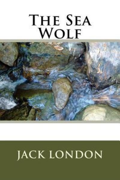 The Sea Wolf - Jack London - Bøger - Createspace Independent Publishing Platf - 9781985277304 - 28. februar 2018