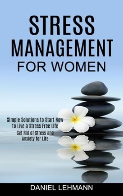 Stress Management for Women - Daniel Lehmann - Books - Tomas Edwards - 9781990268304 - February 8, 2021