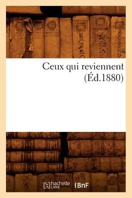 Cover for Hachette Livre · Ceux Qui Reviennent; (1880) (Paperback Book) (2012)