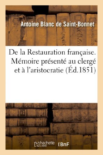 Cover for Blanc De Saint-bonnet-a · De La Restauration Francaise. Memoire Presente Au Clerge et a L'aristocratie (Paperback Book) [French edition] (2013)