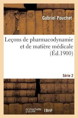 Cover for Pouchet-G · Lecons de Pharmacodynamie Et de Matiere Medicale (Taschenbuch) (2017)