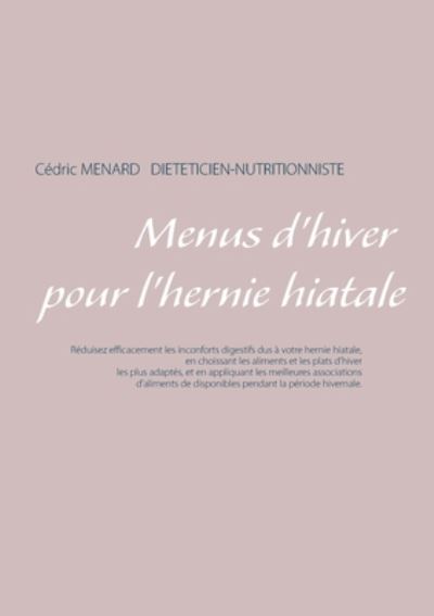 Cover for Cedric Menard · Menus d'hiver pour l'hernie hiatale (Paperback Book) (2019)