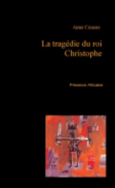 Cover for Aime Cesaire · La tragedie du roi Christophe (Taschenbuch) (2000)