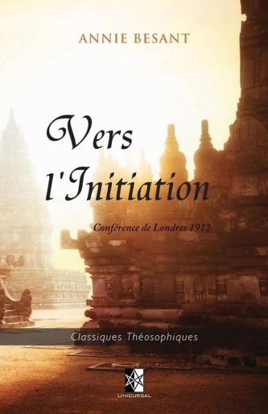 Vers l'Initiation - Annie Besant - Libros - Unicursal - 9782898060304 - 27 de abril de 2019